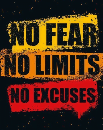 No fear No limits No Excuses
