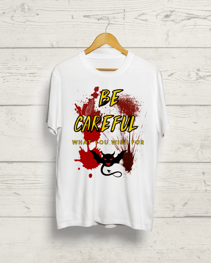 Careful what you wish for graphic t shirt product image Buy Careful what you wish For Graphic T shirt - Image 1