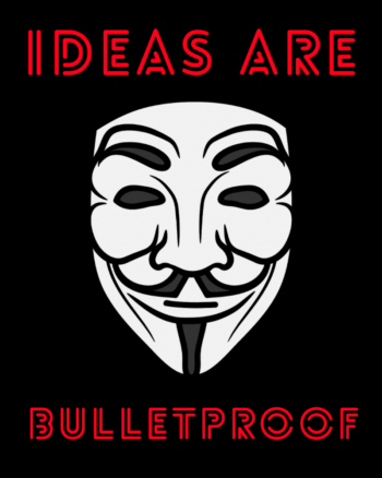 Ideas are Bulletproof