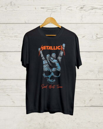 Sad But True Metallica Round Neck Unisex T-Shirt
