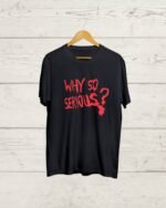 Why so serious Graphic T shirt