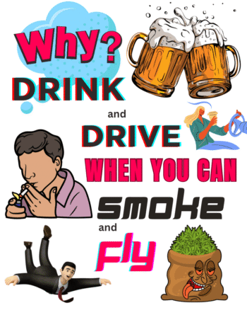 Why Drink and Drive when you can Smoke and Fly