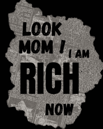 Look mom I am Rich Now