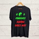 Buy God Forgives Karma Does Not Black T shirt
