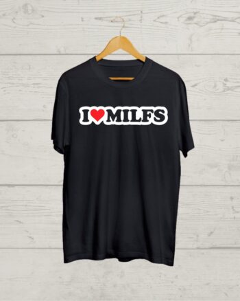Buy I Love MILFs Black T shirt