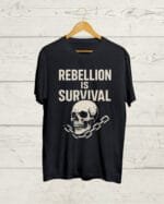 Rebellion is Survival Black T shirt